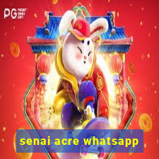 senai acre whatsapp